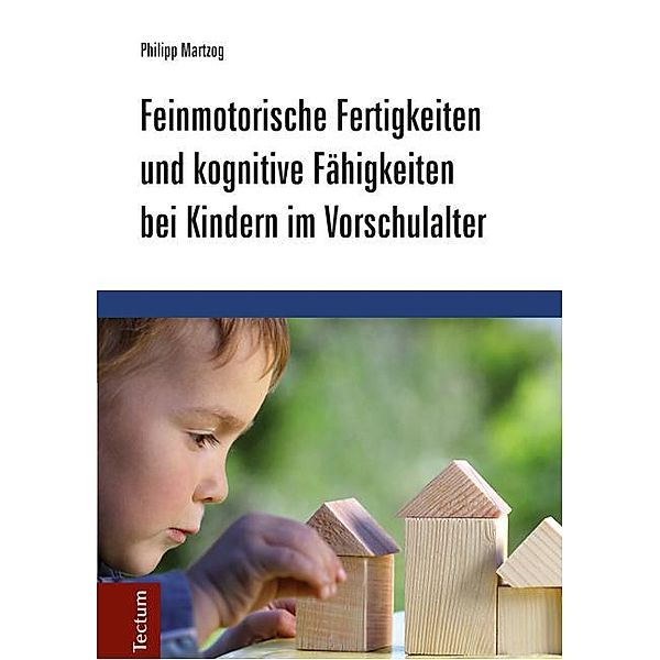 Feinmotorische Fertigkeiten und kognitive Fähigkeiten bei Kindern im Vorschulalter, Philipp Martzog