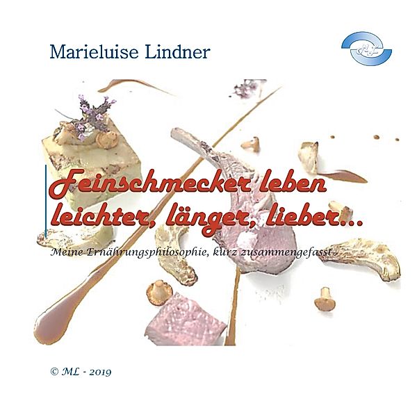 Feinschmecker leben leichter, länger, lieber ..., Marieluise Lindner