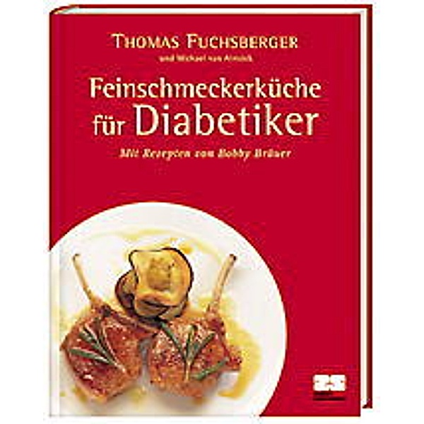 Feinschmeckerküche für Diabetiker, Thomas Fuchsberger, Michael van Almsick