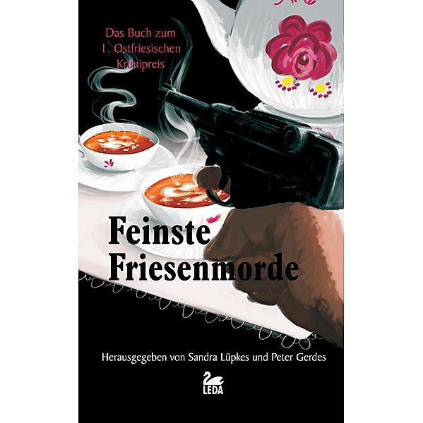 Feinste Friesenmorde: Das Buch zum 1. Ostfriesischen Krimipreis, Angelika Marie Hauck, Kerstin Brichzin, Birgit Rutenberg, Jutta Wilbertz, Sonja Dohrmann, Marvin Entholt, Tim Brückmann, Stephan Gräfe, Gaby Kaden, Andrea Z. Rhein, Sabine Frambach, Sandra Lüpkes, Kathrin Heinrichs, Volker Feldkamp, Menno Ufkes Janssen, Cecile Ziemons, Renate Birreg, Marc Oliver Bischoff, Susanne Reiche, Rainer Kottke, Peter Gerdes, Alida Leimbach