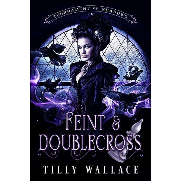 Feint and Doublecross (Tournament of Shadows, #4) / Tournament of Shadows, Tilly Wallace
