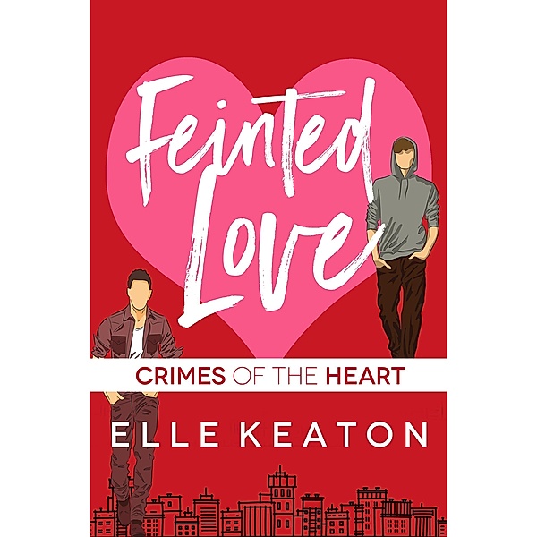 Feinted Love (Crimes of the Heart, #1) / Crimes of the Heart, Elle Keaton