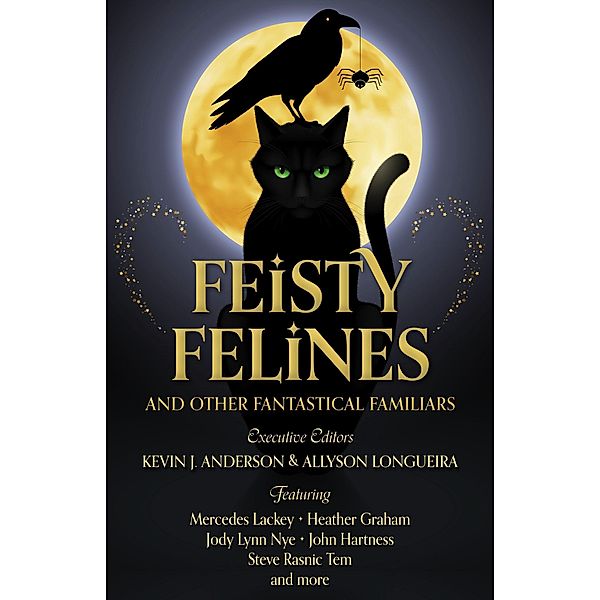 Feisty Felines and Other Fantastical Familiars, WordFire Press, Mercedes Lackey, Heather Graham, Jody Lynn Nye, John Hartness, Steve Rasnic Tem