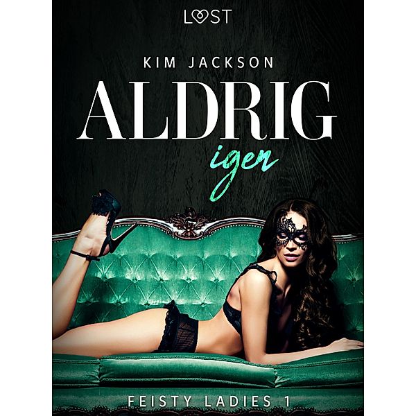 Feisty ladies 1: Aldrig igen / Fiesty ladies Bd.1, Kim Jackson