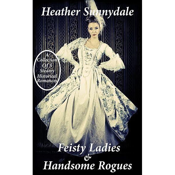 Feisty Ladies & Handsome Rogues, Heather Sunnydale