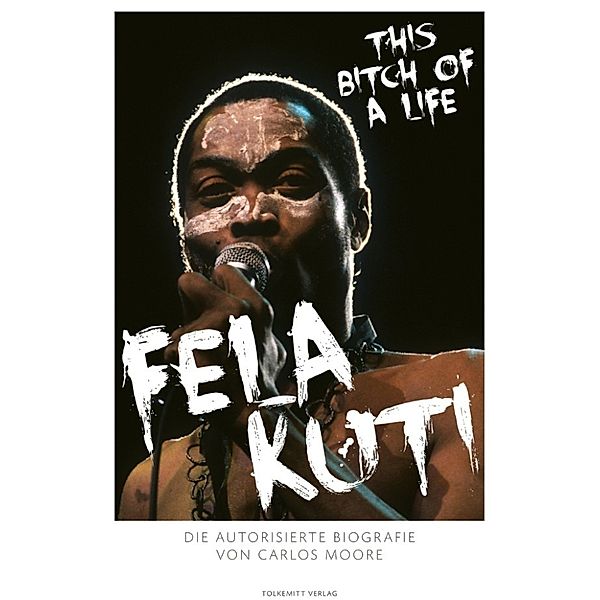 Fela Kuti. This Bitch of a Life!, Carlos Moore