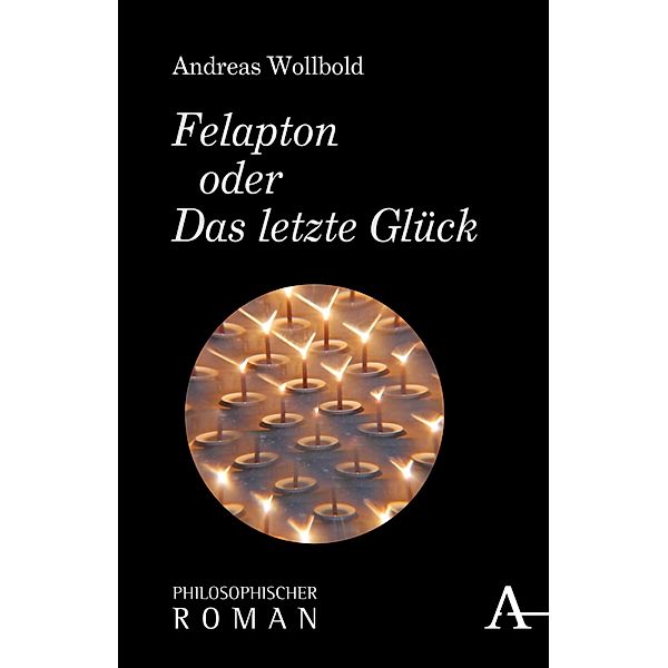 Felapton oder Das letzte Glück, Andreas Wollbold