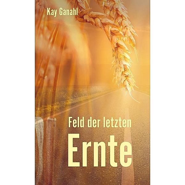 Feld der letzten Ernte, Kay Ganahl