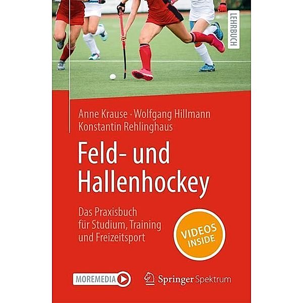 Feld- und Hallenhockey  - Das Praxisbuch für Studium, Training und Freizeitsport, Anne Krause, Wolfgang Hillmann, Konstantin Rehlinghaus