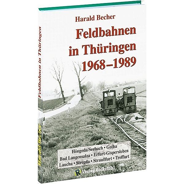 Feldbahnen in Thüringen 1968-1989, Harald Becher