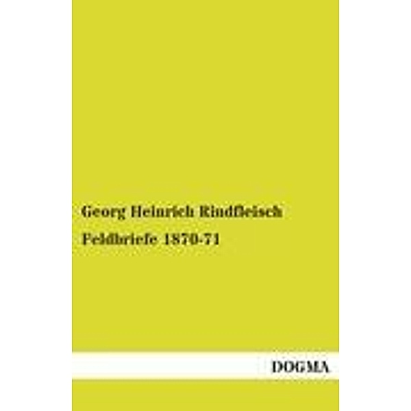 Feldbriefe 1870-71, Georg H. Rindfleisch