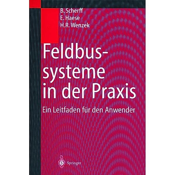Feldbussysteme in der Praxis, Birgit Scherff, Erwin Haese, Hagen R. Wenzek