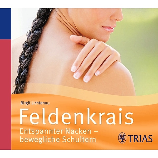 Feldenkrais - Entspannter Nacken - bewegliche Schultern, 1 Audio-CD, Birgit Lichtenau