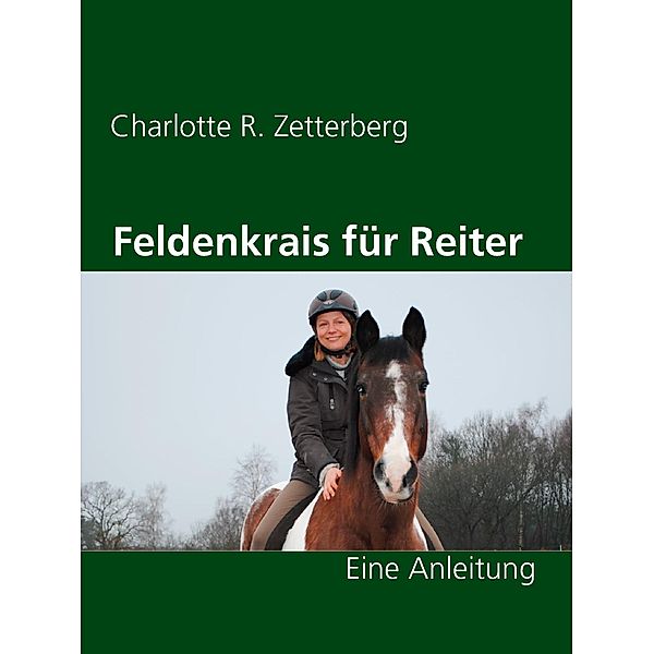 Feldenkrais für Reiter, Charlotte R. Zetterberg