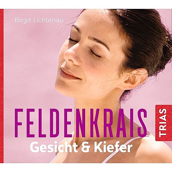 Feldenkrais Gesicht & Kiefer - Hörbuch,1 Audio-CD, Birgit Lichtenau