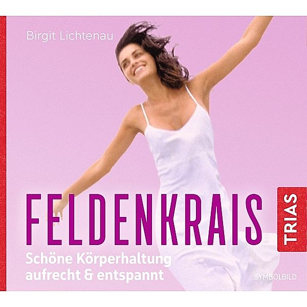 Feldenkrais: Schöne Körperhaltung -  aufrecht & entspannt (Hörbuch),Audio-CD, Birgit Lichtenau