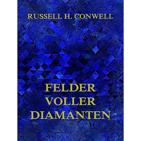 Felder voller Diamanten, Russell H. Conwell