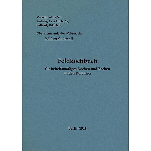 Feldkochbuch für behelfsmäßiges Kochen und Backen in den Kolonien