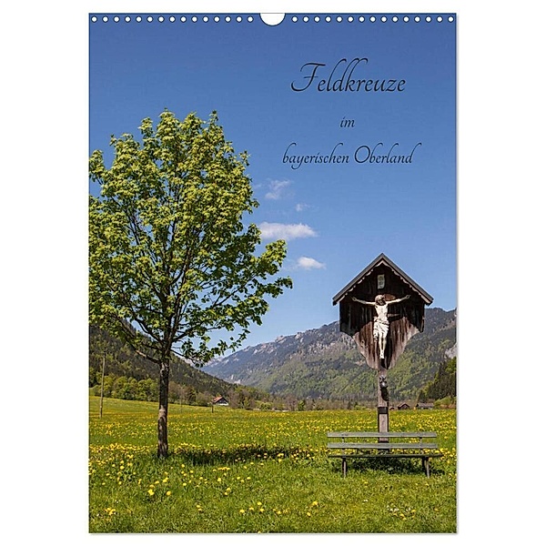 Feldkreuze im bayerischen Oberland (Wandkalender 2024 DIN A3 hoch), CALVENDO Monatskalender, Andreas Müller