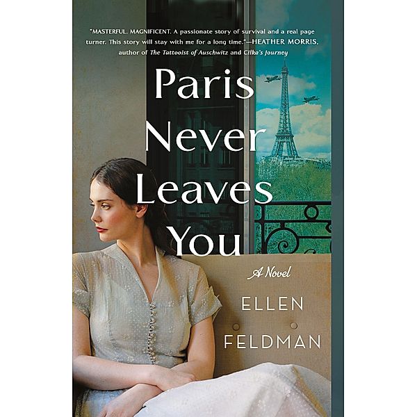 Feldman, E: Paris Never Leaves You, Ellen Feldman