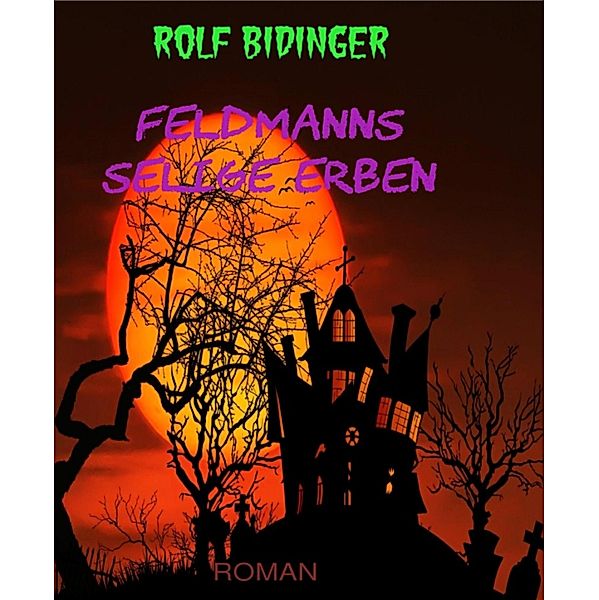 Feldmanns selige Erben, Rolf Bidinger