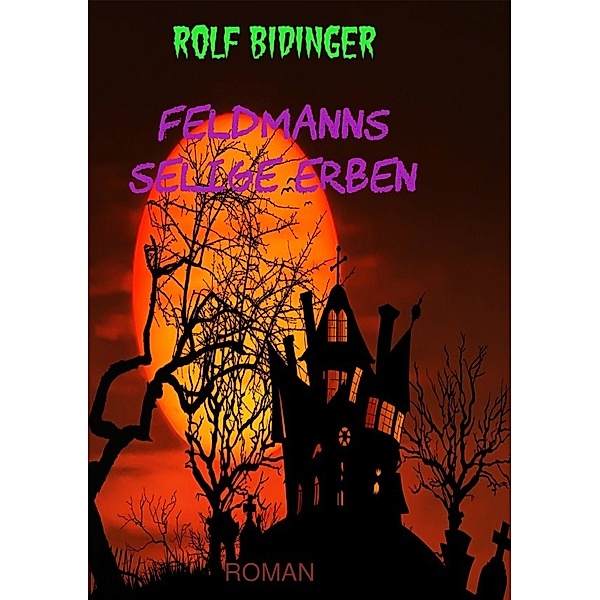 Feldmanns selige Erben, Rolf Bidinger