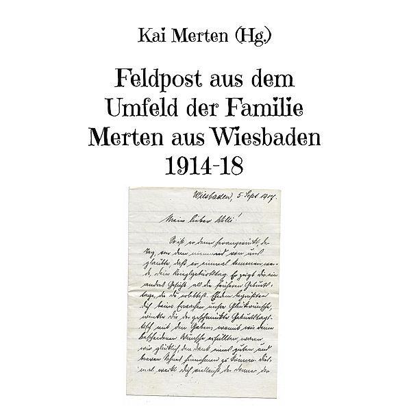 Feldpost aus dem Umfeld der Familie Merten aus Wiesbaden 1914-18