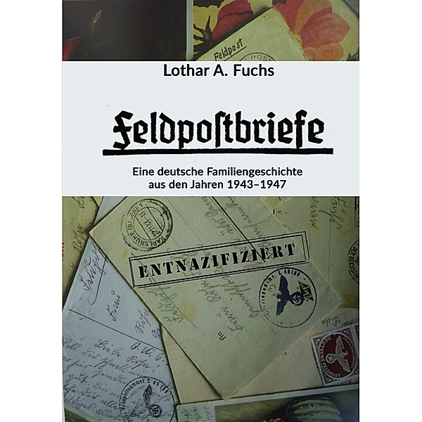 Feldpostbriefe, Lothar A. Fuchs