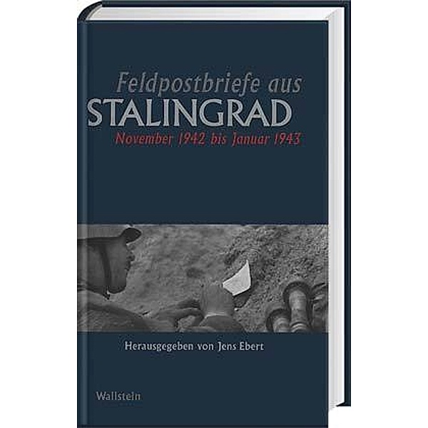Feldpostbriefe aus Stalingrad, JENS EBERT (HG.)