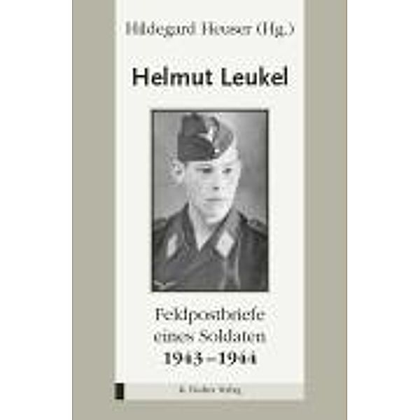 Feldpostbriefe eines Soldaten 1943-1944, Helmut Leukel