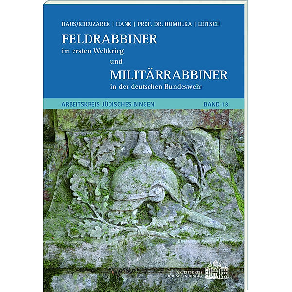 Feldrabbiner im ersten Weltkrieg und Militärrabbiner in der deutschen Bundeswehr, Carsten Baus, Sabine Hank, Prof.Dr. Homolka, Klaus Leitsch, Katharina Kreuzarek