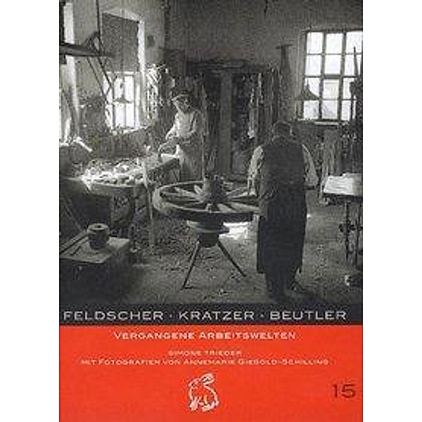 Feldscher, Kratzer, Beutler - Vergangene Arbeitswelten, Simone Trieder