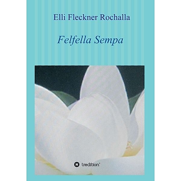 Felfella Sempa, Elli Fleckner Rochalla
