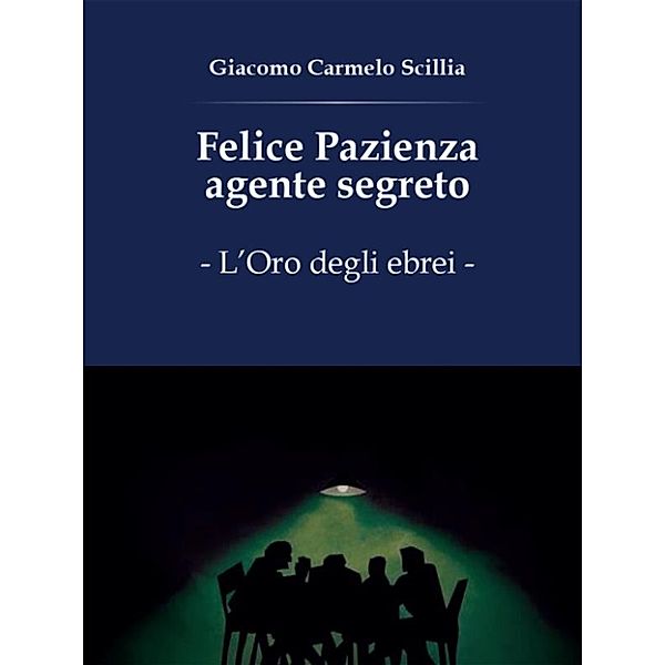 Felice Pazienza agente segreto. L'oro degli ebrei, Giacomo Carmelo Scillia