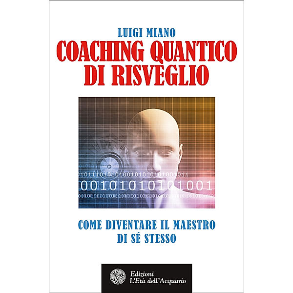 Felici di crescere: Coaching quantico di risveglio, Luigi Miano