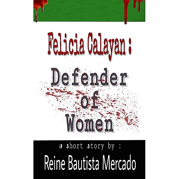 Felicia Calayan: Defender of Women, Reine Bautista Mercado