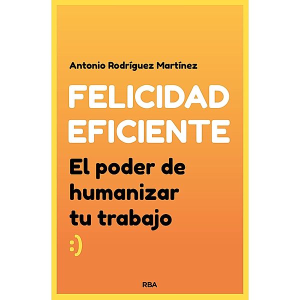 Felicidad eficiente, Antonio Rodríguez Martínez