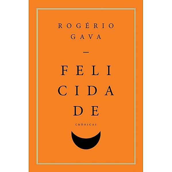Felicidade, Rogério Gava