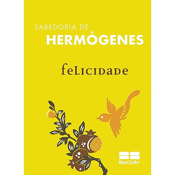 Felicidade / Sabedoria de Hermógenes Bd.6, José Hermógenes