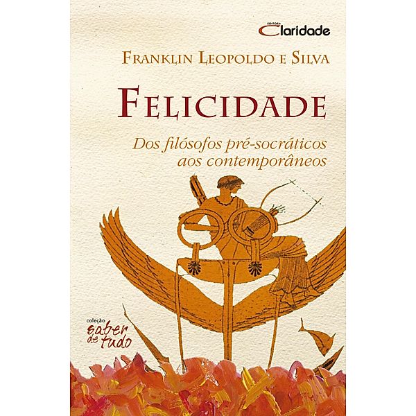 Felicidade / Saber de tudo, Franklin Leopoldo e Silva