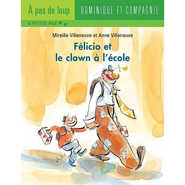 Felicio et le clown a l'ecole / Dominique et compagnie, Mireille Villeneuve