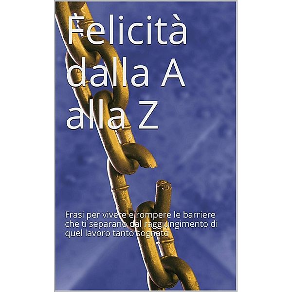 Felicità dalla A alla Z, Ana Claudia Antunes