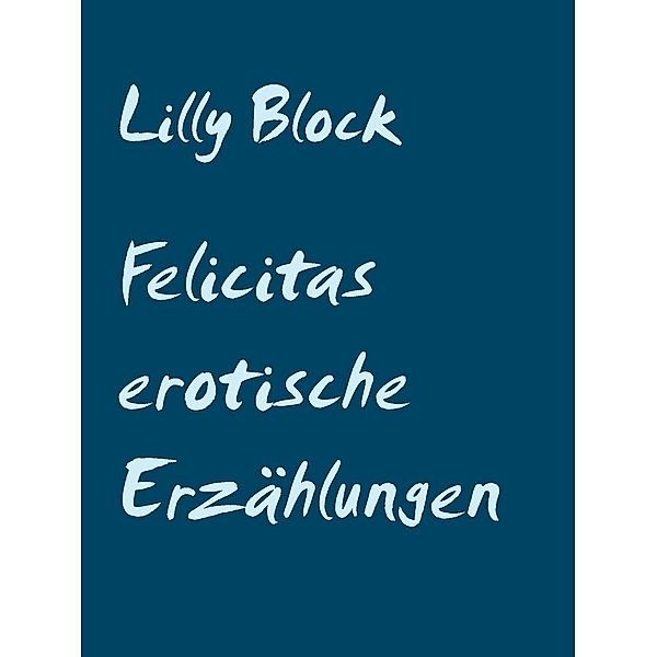 Felicitas erotische Erzählungen, Lilly Block