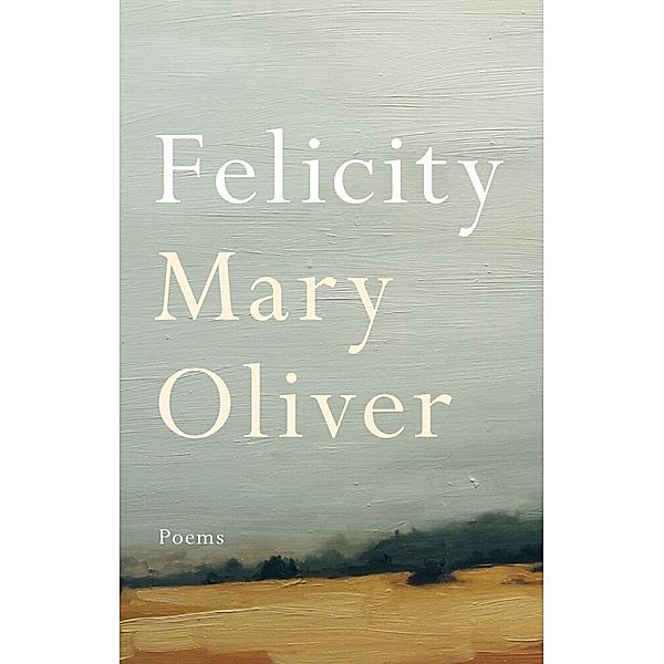 Felicity, Mary Oliver