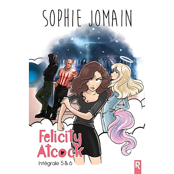 Felicity Atcock, Intégrale Tome 3 / Felicity Atcock, Intégrale Bd.3, Sophie Jomain
