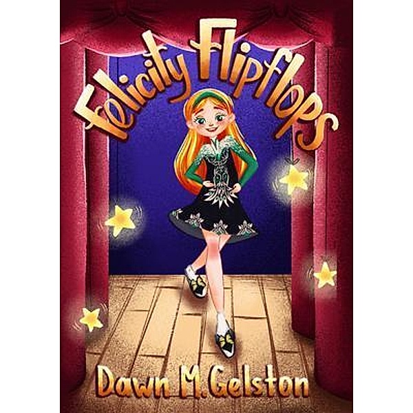 Felicity Flipflops / Dawn M. Gelston, Dawn M. Gelston