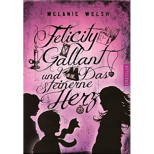 Felicity Gallant Band 2: Felicity Gallant und das steinerne Herz, Melanie Welsh