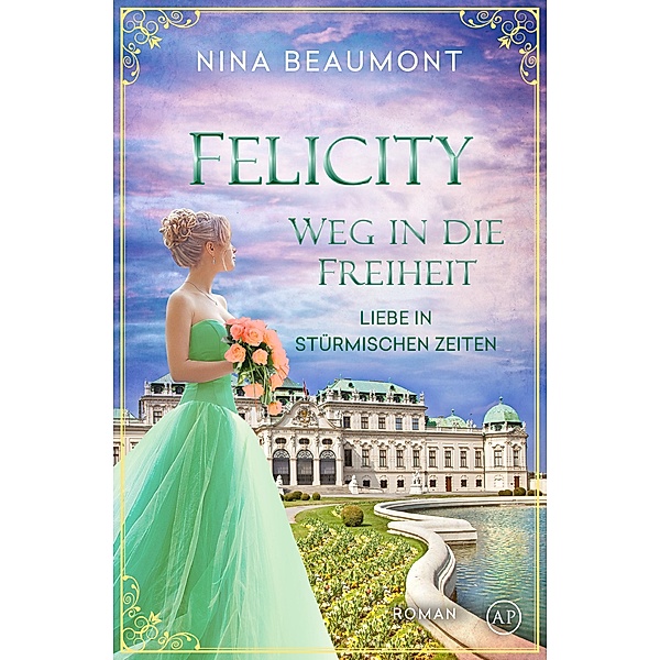 Felicity, Weg in die Freiheit / Liebe in stürmischen Zeiten Bd.2, Nina Beaumont