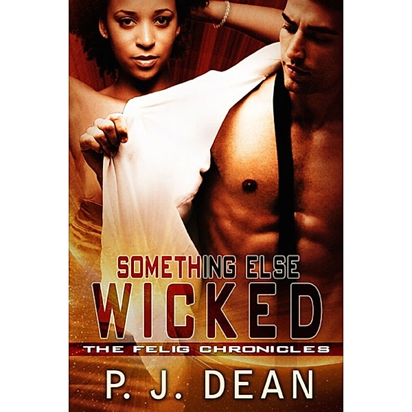 Felig Chronicles: Something Else Wicked, P. J. Dean