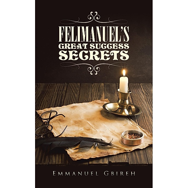 Felimanuel'S Great Success Secrets, Emmanuel Gbireh